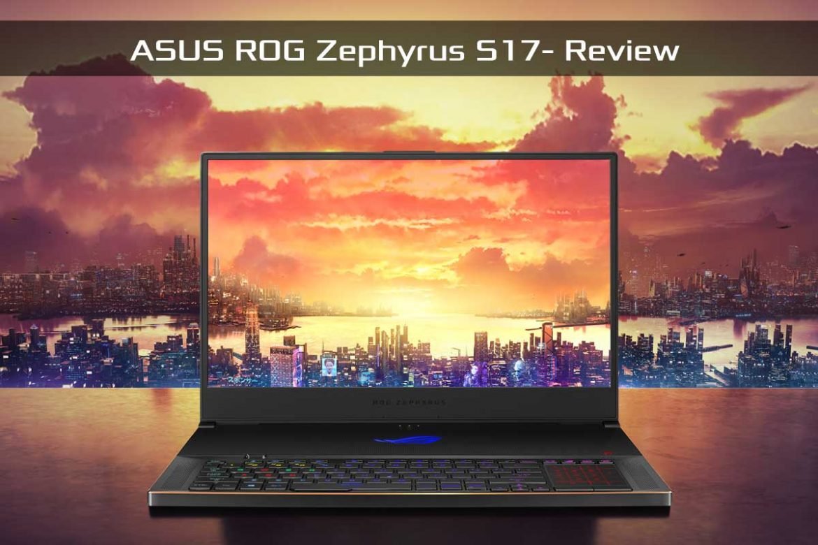 ASUS ROG Zephyrus S17 Review