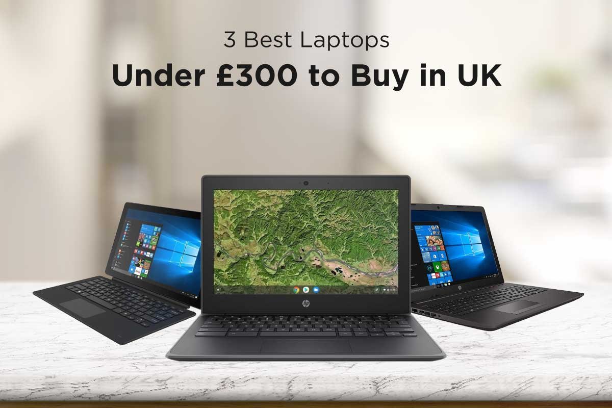 3 Best Laptops Under £300 to Buy in UK | Laptop Arena