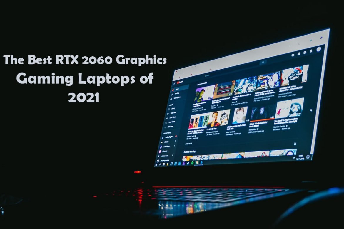 The Best RTX 2060 Graphics Gaming Laptops of 2021
